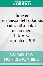 Ihmisen ominaisuudetTutkimus siitä, että mikä on ihminen. E-book. Formato EPUB ebook
