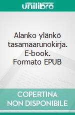 Alanko ylänkö tasamaarunokirja. E-book. Formato EPUB ebook
