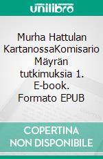 Murha Hattulan KartanossaKomisario Mäyrän tutkimuksia 1. E-book. Formato EPUB ebook di Jari Kelho