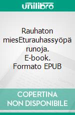 Rauhaton miesEturauhassyöpä runoja. E-book. Formato EPUB ebook di Jorma Luoma