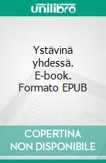 Ystävinä yhdessä. E-book. Formato EPUB ebook