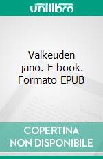 Valkeuden jano. E-book. Formato EPUB ebook di Anne-Maija Aalto