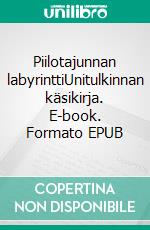 Piilotajunnan labyrinttiUnitulkinnan käsikirja. E-book. Formato EPUB ebook