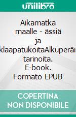 Aikamatka maalle - ässiä ja suklaapatukoitaAlkuperäisiä tarinoita. E-book. Formato EPUB