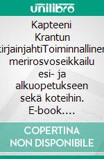 Kapteeni Krantun kirjainjahtiToiminnallinen merirosvoseikkailu esi- ja alkuopetukseen sekä koteihin. E-book. Formato EPUB ebook