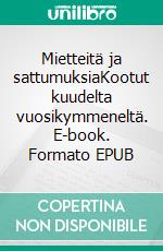 Mietteitä ja sattumuksiaKootut kuudelta vuosikymmeneltä. E-book. Formato EPUB ebook