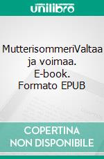 MutterisommeriValtaa ja voimaa. E-book. Formato EPUB ebook