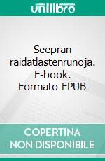 Seepran raidatlastenrunoja. E-book. Formato EPUB ebook