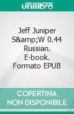 Jeff Juniper S&W 0.44 Russian. E-book. Formato EPUB ebook di Aulis Saarijärvi