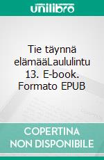 Tie täynnä elämääLaululintu 13. E-book. Formato EPUB ebook