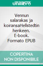 Vennun salarakas ja koiransaHellstedtin henkeen. E-book. Formato EPUB ebook