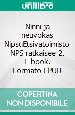 Ninni ja neuvokas NipsuEtsivätoimisto NPS ratkaisee 2. E-book. Formato EPUB ebook