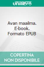 Avan maailma. E-book. Formato EPUB ebook