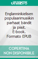 Englanninkielisen populaarimusiikin parhaat bändit ja piisit. E-book. Formato EPUB ebook di Matti Ranta