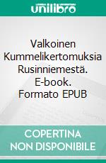 Valkoinen Kummelikertomuksia Rusinniemestä. E-book. Formato EPUB ebook