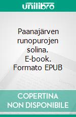 Paanajärven runopurojen solina. E-book. Formato EPUB ebook