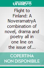 Flight to Finland: A NoveramatryA combination of novel, drama and poetry all in one line on the issue of immigration that every Finn and immigrant residing in Finland should read. E-book. Formato EPUB ebook di Mehdi Ghasemi