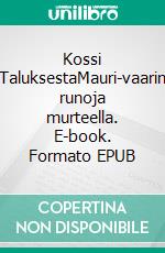 Kossi TaluksestaMauri-vaarin runoja murteella. E-book. Formato EPUB ebook