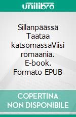 Sillanpäässä Taataa katsomassaViisi romaania. E-book. Formato EPUB ebook