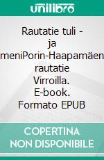 Rautatie tuli - ja meniPorin-Haapamäen rautatie Virroilla. E-book. Formato EPUB ebook