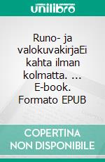 Runo- ja valokuvakirjaEi kahta ilman kolmatta. ... E-book. Formato EPUB ebook