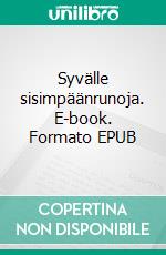 Syvälle sisimpäänrunoja. E-book. Formato EPUB ebook di Justin Larma