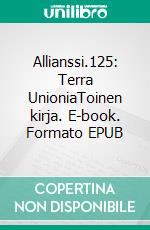 Allianssi.125: Terra UnioniaToinen kirja. E-book. Formato EPUB