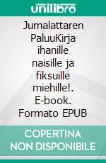 Jumalattaren PaluuKirja ihanille naisille ja fiksuille miehille!. E-book. Formato EPUB ebook