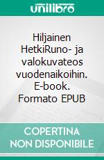 Hiljainen HetkiRuno- ja valokuvateos vuodenaikoihin. E-book. Formato EPUB ebook