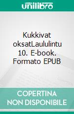 Kukkivat oksatLaululintu 10. E-book. Formato EPUB ebook di Terttu Lajunen