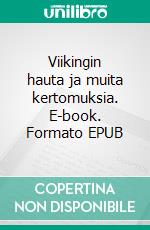 Viikingin hauta ja muita kertomuksia. E-book. Formato EPUB ebook