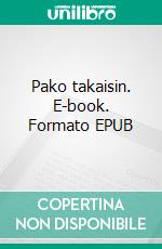 Pako takaisin. E-book. Formato EPUB ebook