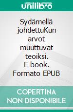 Sydämellä johdettuKun arvot muuttuvat teoiksi. E-book. Formato EPUB ebook