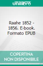 Raahe 1852 - 1856. E-book. Formato EPUB ebook di Heikki Lahnaoja