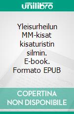 Yleisurheilun MM-kisat kisaturistin silmin. E-book. Formato EPUB ebook