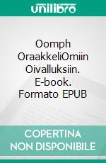 Oomph OraakkeliOmiin Oivalluksiin. E-book. Formato EPUB ebook di Maarit Viiri