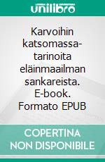 Karvoihin katsomassa- tarinoita eläinmaailman sankareista. E-book. Formato EPUB ebook