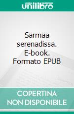 Särmää serenadissa. E-book. Formato EPUB