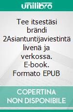 Tee itsestäsi brändi 2Asiantuntijaviestintä livenä ja verkossa. E-book. Formato EPUB