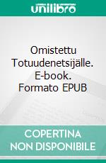 Omistettu Totuudenetsijälle. E-book. Formato EPUB ebook