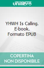 YHWH Is Calling. E-book. Formato EPUB