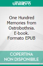 One Hundred Memories from Ostrobothnia. E-book. Formato EPUB ebook