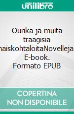 Ourika ja muita traagisia naiskohtaloitaNovelleja. E-book. Formato EPUB ebook di Tuija (Toim.) Tuomaala