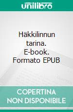 Häkkilinnun tarina. E-book. Formato EPUB ebook
