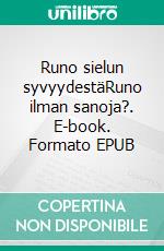 Runo sielun syvyydestäRuno ilman sanoja?. E-book. Formato EPUB ebook