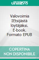 Valovoimia IEtsijästä löytäjäksi. E-book. Formato EPUB ebook