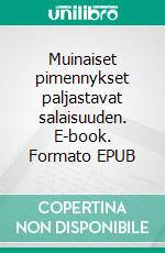 Muinaiset pimennykset paljastavat salaisuuden. E-book. Formato EPUB ebook di Pekka Mansikka