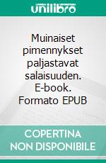 Muinaiset pimennykset paljastavat salaisuuden. E-book. Formato EPUB ebook