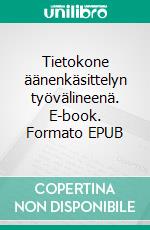 Tietokone äänenkäsittelyn työvälineenä. E-book. Formato EPUB ebook