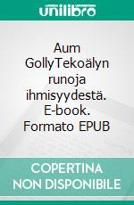 Aum GollyTekoälyn runoja ihmisyydestä. E-book. Formato EPUB ebook di Jukka Aalho